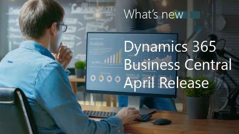 Wha'ts new in Dynamics 365 Business Central 2019 April Release