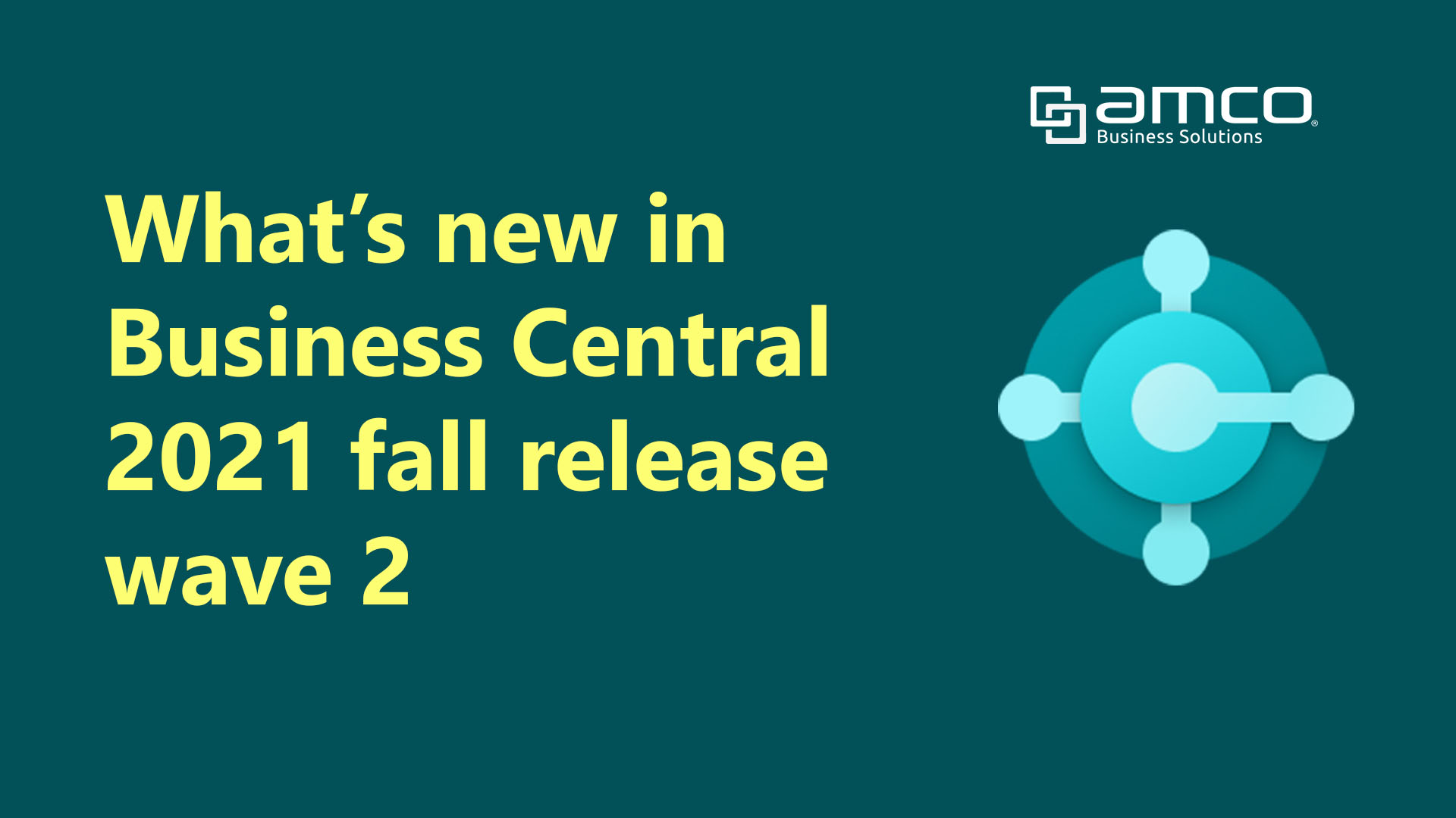 What’s new in Business Central Fall Release Wave 2 2021 – AMCO Business ...