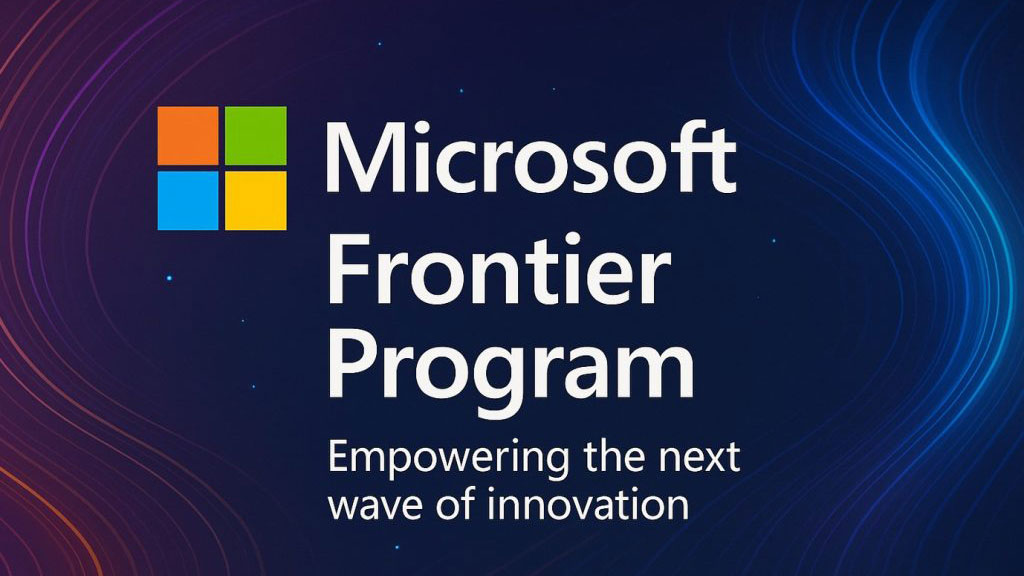 แนะนำโครงการ Microsoft Frontier สำหรับการทดลองใช้งาน AI รุ่นใหม่ก่อนใคร