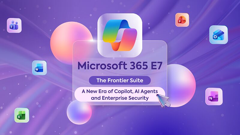 Microsoft 365 E7 บริหาร AI แบบรวมศูนย์พร้อมการควบคุมที่ทุกองค์กรต้องการ
